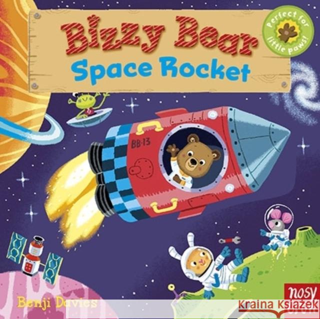 Bizzy Bear: Space Rocket Benji Davies 9780857632982 Nosy Crow Ltd