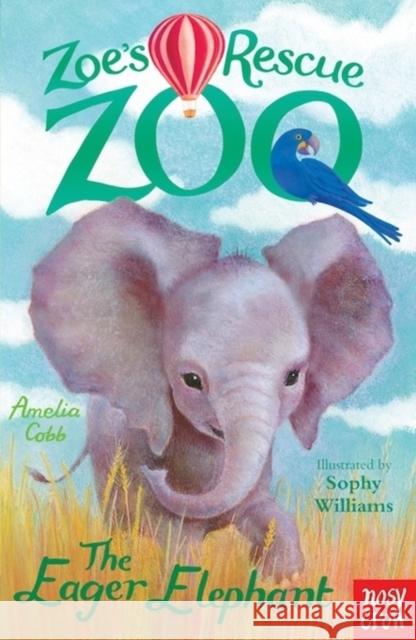 Zoe's Rescue Zoo: The Eager Elephant Amelia Cobb 9780857633750