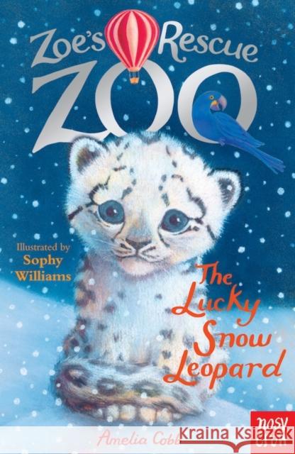 Zoe's Rescue Zoo: The Lucky Snow Leopard Amelia Cobb 9780857633774