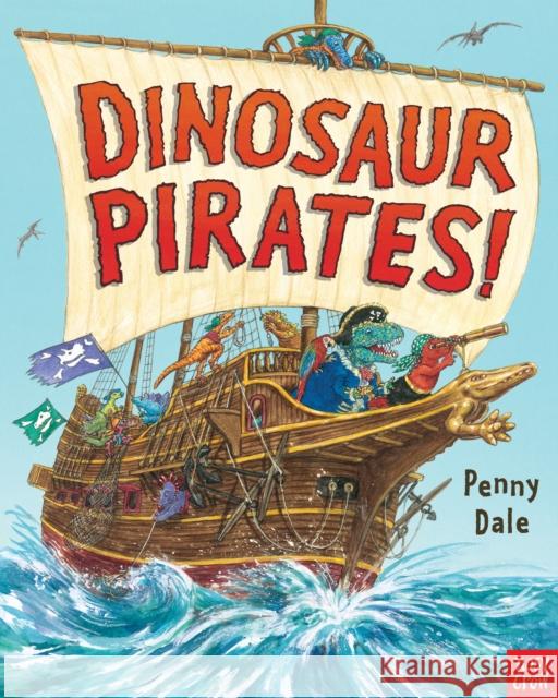 Dinosaur Pirates! Penny Dale 9780857635846 Nosy Crow Ltd