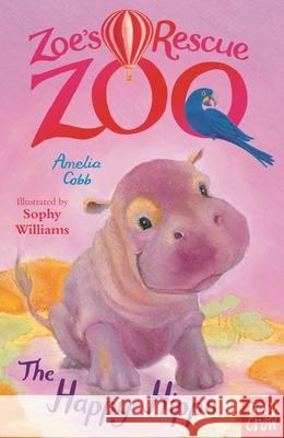 Zoe's Rescue Zoo: The Happy Hippo Amelia Cobb 9780857636027