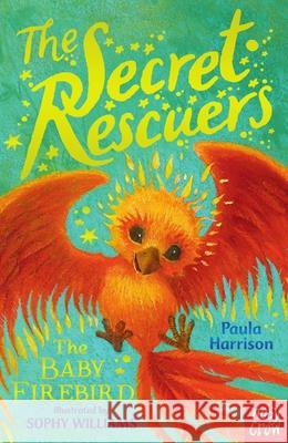 The Secret Rescuers: The Baby Firebird Harrison, Paula 9780857636089 Nosy Crow Ltd