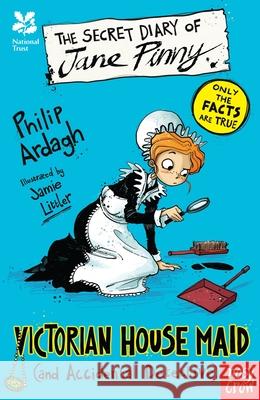 National Trust: The Secret Diary of Jane Pinny, Victorian House Maid Ardagh, Philip 9780857639035