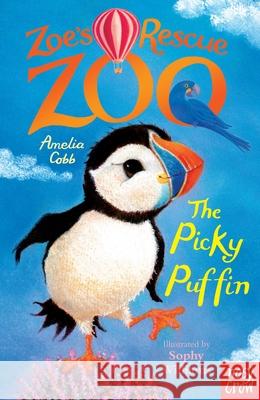 Zoe's Rescue Zoo: The Picky Puffin Cobb, Amelia 9780857639837 Nosy Crow Ltd