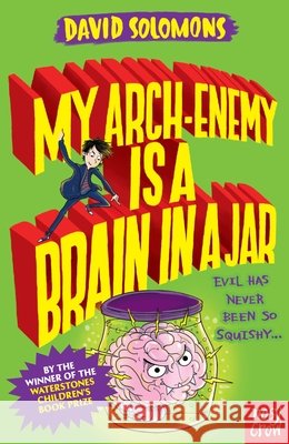 My Arch-Enemy Is a Brain In a Jar David Solomons 9780857639912 Nosy Crow Ltd