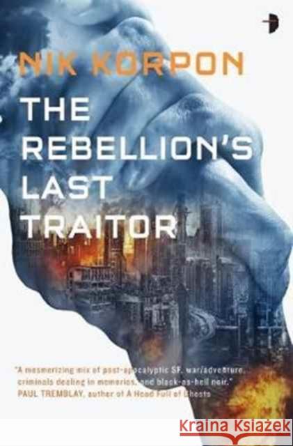 The Rebellion's Last Traitor Korpon, Nik 9780857666550 Watkins Media Limited
