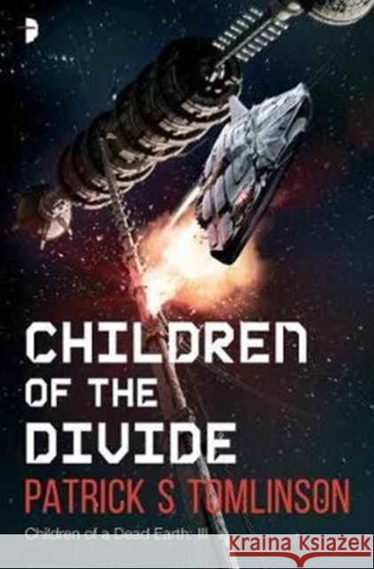 Children of the Divide: Children of a Dead Earth Book III Tomlinson, Patrick S. 9780857666819