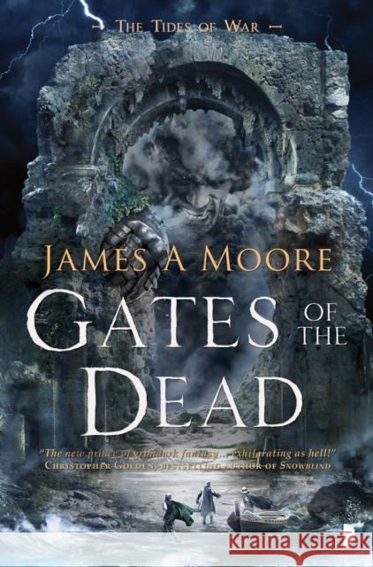 Gates of the Dead: TIDES OF WAR BOOK III James A Moore 9780857667465 Angry Robot