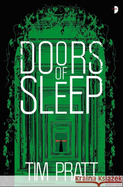 Doors of Sleep: Journals of Zaxony Delatree Tim Pratt 9780857668745