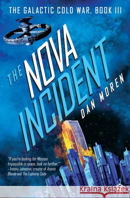 The Nova Incident: The Galactic Cold War Book III Dan Moren 9780857669452 Watkins Media Limited