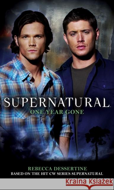 Supernatural: One Year Gone Rebecca Dessertine 9780857680990 Titan Books Ltd