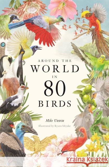 Around the World in 80 Birds Mike Unwin Ryuto Miyake 9780857828958