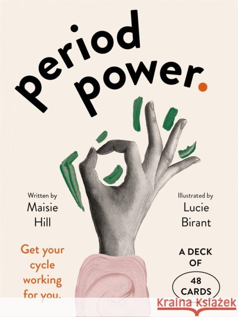 Period Power: Get Your Cycle Working for You: A Deck of 48 Cards Hill, Maisie 9780857829115 Laurence King