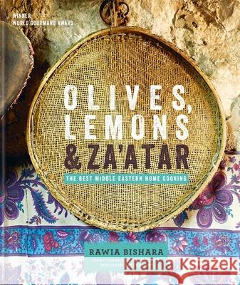 Olives, Lemons & Za'atar: The Best Middle Eastern Home Cooking Rawia Bishara & Jumana Bishara 9780857832306