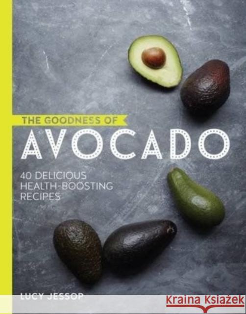 The Goodness of series: Avocado and Coconut Lucy Jessop 9780857834003