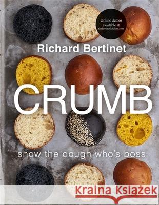 Crumb: Show the dough who's boss Bertinet, Richard 9780857835062 Octopus Publishing Group