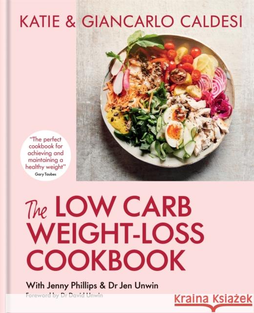 The Low Carb Weight-Loss Cookbook: Katie & Giancarlo Caldesi Katie Caldesi 9780857839831 Octopus Publishing Group