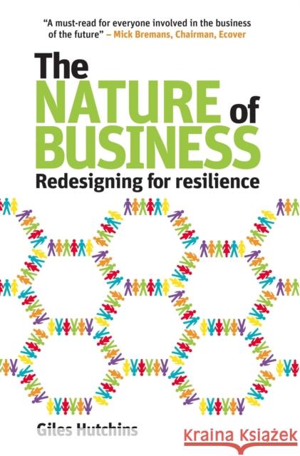 The Nature of Business : Redesigning for Resilience Giles Hutchins 9780857840486