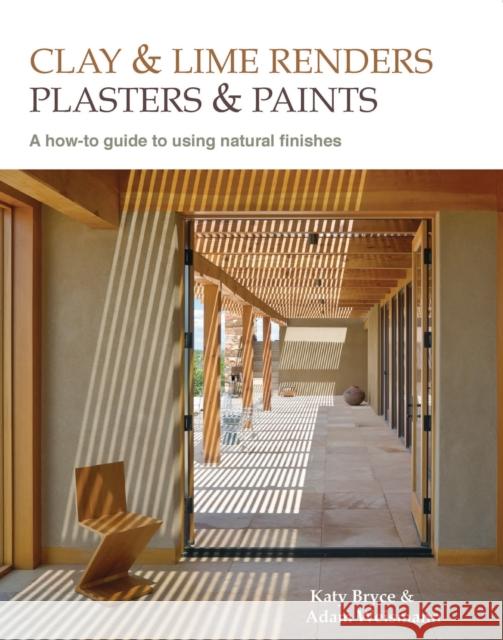 Clay and lime renders, plasters and paints: A how-to guide to using natural finishes Katy Bryce 9780857842695 Bloomsbury Publishing PLC
