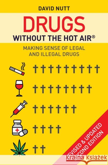 Drugs without the hot air: Making sense of legal and illegal drugs Nutt, David 9780857844989 Bloomsbury Publishing PLC