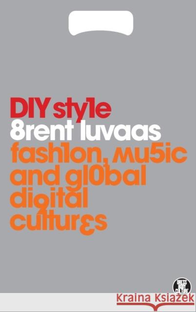 DIY Style: Fashion, Music and Global Digital Cultures Luvaas, Brent 9780857850393