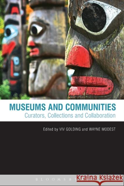 Museums and Communities: Curators, Collections and Collaboration Golding, VIV 9780857851314 0