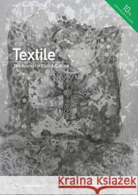 Textile: The Journal of Cloth & Culture: Volume 10, Issue 3 Catherine Harper, Doran Ross 9780857852762 Bloomsbury Publishing PLC