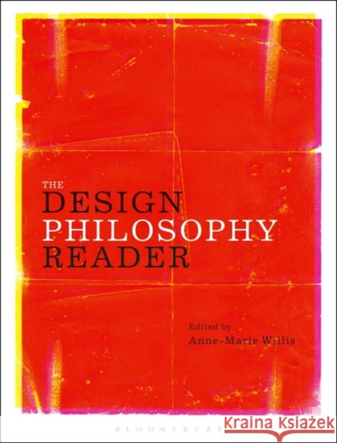 The Design Philosophy Reader Anne-Marie Willis 9780857853493 Bloomsbury Visual Arts