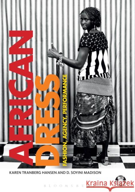 African Dress: Fashion, Agency, Performance Hansen, Karen 9780857853813 BLOOMSBURY ACADEMIC