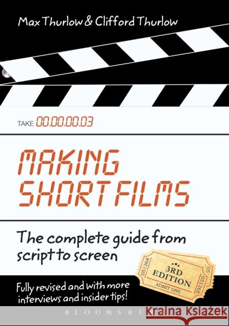 Making Short Films, Third Edition: The Complete Guide from Script to Screen Thurlow, Clifford 9780857853875