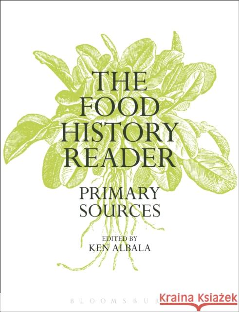 The Food History Reader: Primary Sources Albala, Ken 9780857854124 Bloomsbury Academic