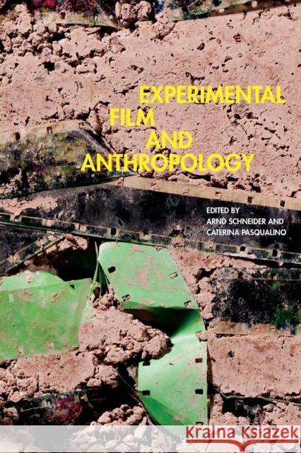 Experimental Film and Anthropology Arnd Schneider Caterina Pasqualino 9780857854438 Bloomsbury Academic