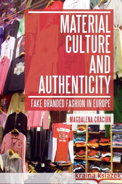 Material Culture and Authenticity: Fake Branded Fashion in Europe Craciun, Magdalena 9780857854513
