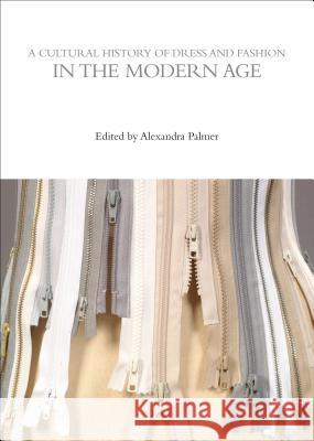 A Cultural History of Dress and Fashion in the Modern Age Palmer, Alexandra 9780857856029