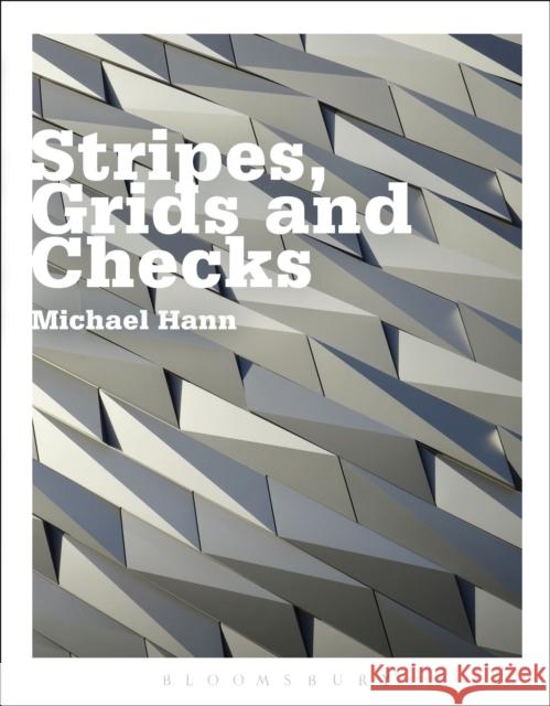 Stripes, Grids and Checks Michael Hanne Michael Hann M. A. Hann 9780857856265 Bloomsbury Academic