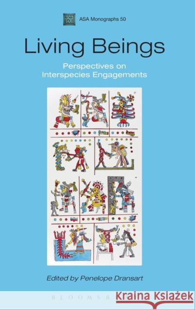 Living Beings: Perspectives on Interspecies Engagements Dransart, Penelope 9780857858412