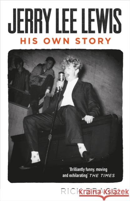 Jerry Lee Lewis: His Own Story Rick Bragg 9780857861597