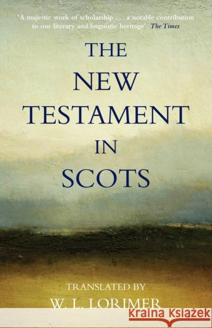 The New Testament In Scots William L. Lorimer 9780857862853 Canongate Books