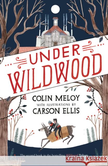 Under Wildwood: The Wildwood Chronicles, Book II Colin Meloy 9780857863287