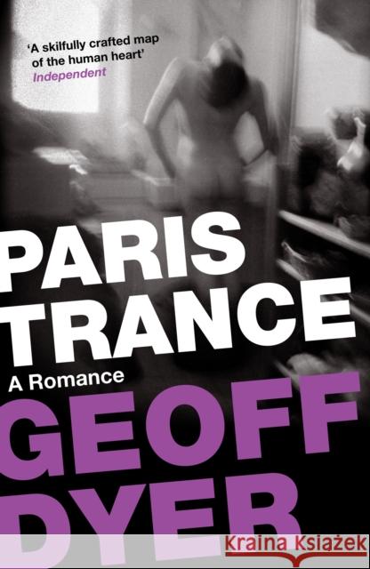 Paris Trance: A Romance Geoff Dyer 9780857864055 Canongate Books