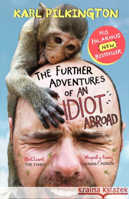 The Further Adventures of An Idiot Abroad Karl Pilkington 9780857867506 Canongate Books