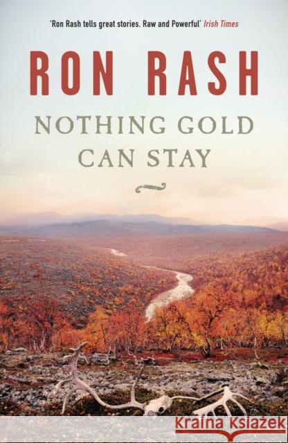 Nothing Gold Can Stay Ron Rash 9780857869364 Canongate Books