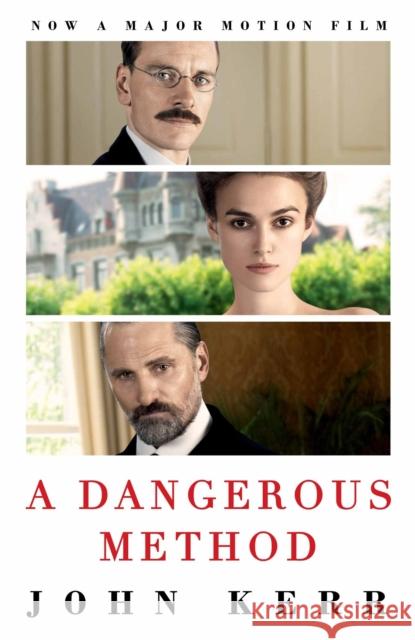 A Dangerous Method : The Story of Jung, Freud and Sabina Spielrein John Kerr 9780857891785