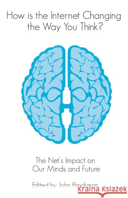 How is the Internet Changing the Way You Think? : The net's impact on our minds and future John Brockman 9780857892485