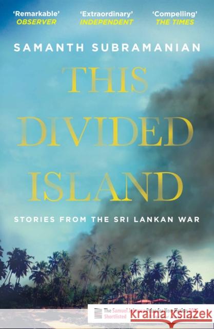 This Divided Island: Stories from the Sri Lankan War Samanth (Author) Subramanian 9780857895974 Atlantic Books