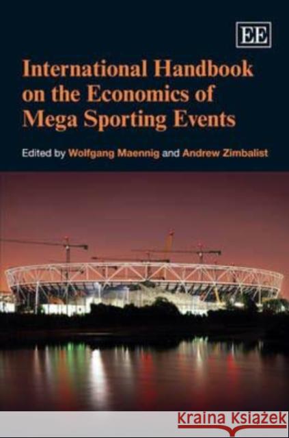 International Handbook on the Economics of Mega-Sporting Events Wolfgang Maennig Andrew  Zimbalist  9780857930262