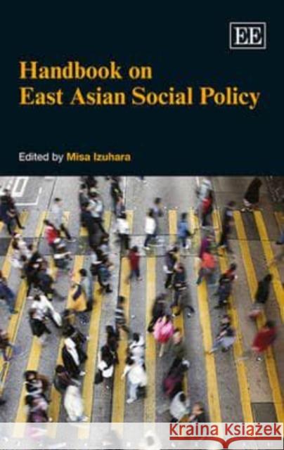 Handbook on East Asian Social Policy Misa Izuhara   9780857930286