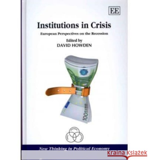 Institutions in crisis: European perspectives on the recession   9780857932112 