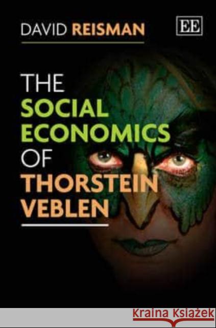 The Social Economics of Thorstein Veblen David Reisman   9780857932181 Edward Elgar Publishing Ltd