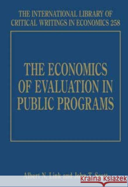 The Economics of Evaluation in Public Programs Albert N. Link John T. Scott  9780857933416